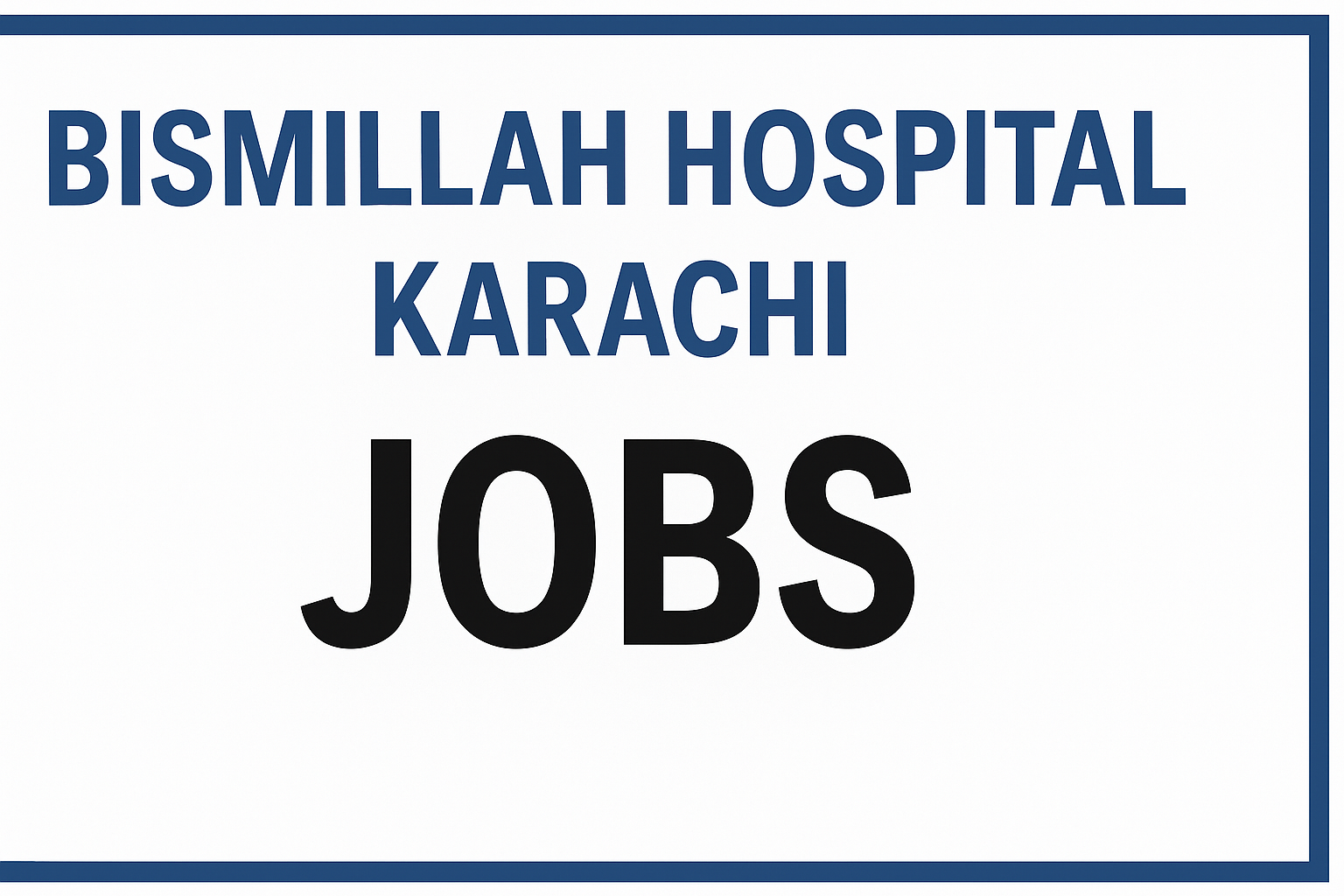 Bismillah Hospital Karachi Jobs 2025 | Apply Now